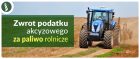 zdjęcie traktora jadącego drogą polną, napis: zwrot podatku akcyzowego za paliwo rolnicze