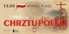 baner promujący Święto Chrztu Polski w dniu 14.04 i nakłaniający do wywieszenia flagi